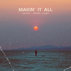 Makin' It All (Feat. Grime)