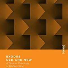 ( PESH ) Exodus Old and New: A Biblical Theology of Redemption (Essential Studies in Biblical Theolo