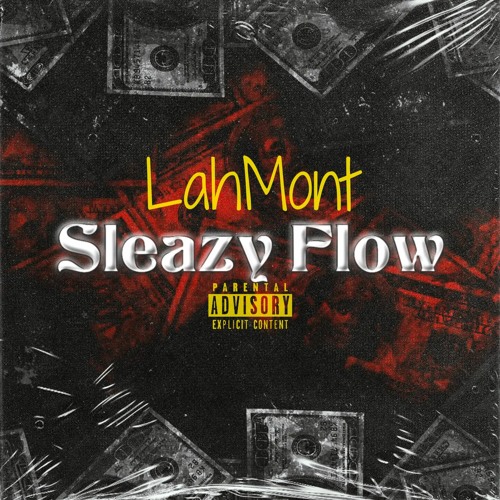 Stream Sleazy Flow by LahMont | Listen online for free on SoundCloud