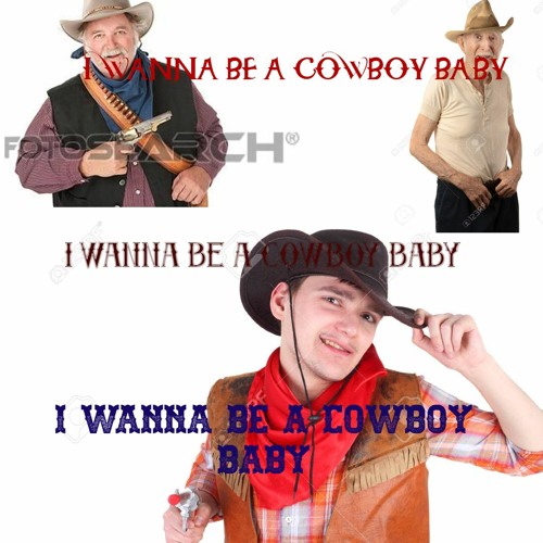 I Wanna Be A Cowboy Baby By Titus I Wanna Be A Cowboy Baby By Titus