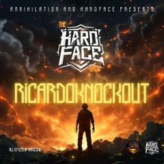 THE HARDFACE SHOW ON ANNIHILATION #018 | RICARDO KNOCKOUT | APRIL 2024