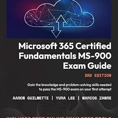 Microsoft 365 Certified Fundamentals MS-900 Exam Guide: Gain the knowledge and problem-solving