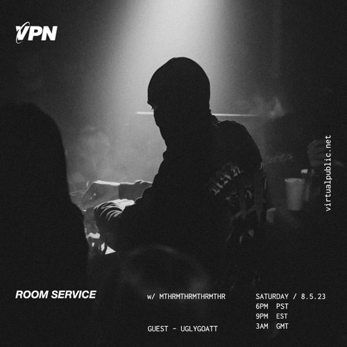 ROOM SERVICE! W/ Uglygoatt - virtualpublic.net - 05/08/2023