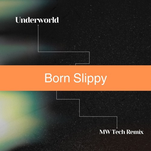 Underworld - Born Slippy (MW Tech Remix)