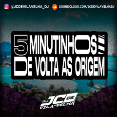 5 MINUTINHOS DE VOLTA AS ORIGEM @jcdevilavelha_dj 2025