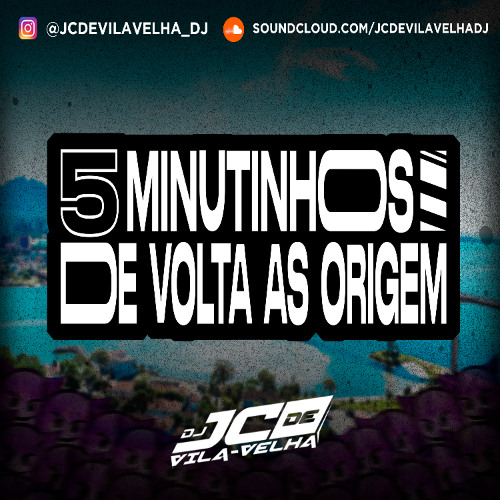 5 MINUTINHOS DE VOLTA AS ORIGEM @jcdevilavelha_dj 2025