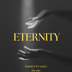 DarKYYComet - Eternity (DarKYYComet Remix) (Free Download)