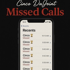 Cinco DaJoint - Missed Calls