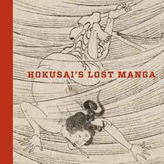GET EBOOK 💜 Hokusai’s Lost Manga by  Hokusai &  Sarah Thompson [EBOOK EPUB KINDLE PD