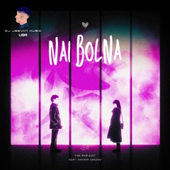 Nai Bolna - The RnB Edit. (Feat. Navaan Sandhu)