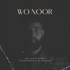 Wo Noor (The Senti Remix) | AP Dhillon | Tigertronik
