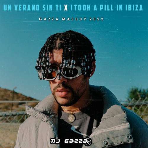Bad Bunny - Un Verano Sin Ti x I Took A Pill In Ibiza (Gazza Mashup 2022) COPYRIGHT
