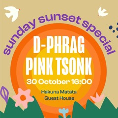 d-phrag & Pink Tsonk - Sunday Sunset Special - Hakuna Matata Hostel October 30 - 2022