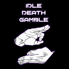 Idle Death Gamble (Official Audio)