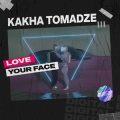 Kakha Tomadze - Love Your Face [OUT NOW]