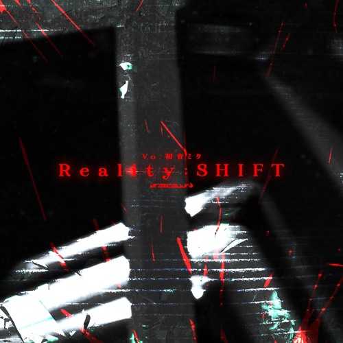 Drazically (Vo.初音ミク) - Reality:SHIFT