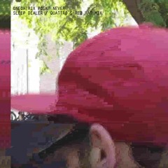 Oneohtrix Point Never - Sleep Dealer (Quattro's "Red Hat" mix)