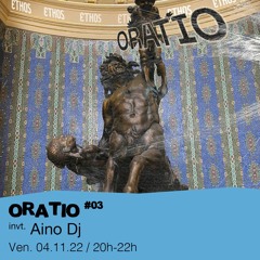 Oratio #03 - Ethos Records invite : Aino Dj - 04/11/2022