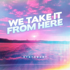 We Take it from Here