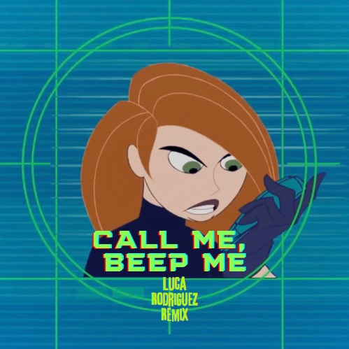 Kim Possible (Call Me, Beep Me) – Luca Rodriguez Remix