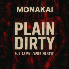 PLAIN DIRTY V.1 (Low and Slow)
