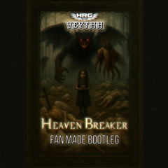 Heaven Breaker - Fan Made Bootleg