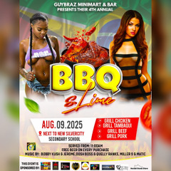 GUYBRAZ MINIMART & BAR PRESENTS THIER 4TH ANNUAL BBQ & LIME BY BOBBY KUSH , JEROME, MILLER 9 & MATIC