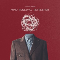 Tyrone Singh - JGLM - Mind Renewal Refresher - Part 1