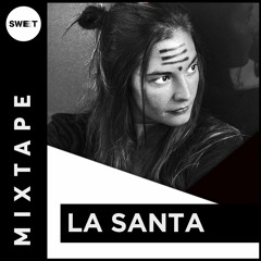 Sweet Mixtape #121 : La Santa
