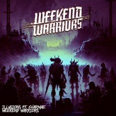 WEEKEND WARRIORS - ILLUSIONS FT. CHARMAE