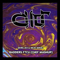 Skrillex & Nicki Minaj - Badders FTCU (CHEF Mashup)