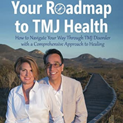 [Read] PDF 💜 Your Roadmap to TMJ Health: How to Navigate Your Way Through TMJ Disord