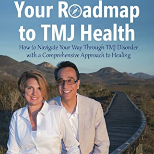 FREE EBOOK ✅ Your Roadmap to TMJ Health: How to Navigate Your Way Through TMJ Disorde