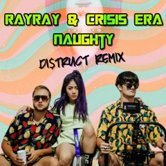 RayRay & Crisis Era - Naughty [ DI$TRUCT Remix ] [ Buy = Free Download ]