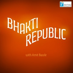 Bhakti Republic with Amit Basole | Radio Azim Premji University