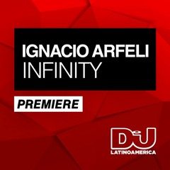 PREMIERE: Ignacio Arfeli "Infinity" (Original Mix)