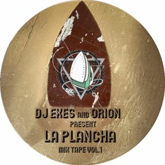 Orion & Dj Exes present La Plancha Mixtape Vol.1