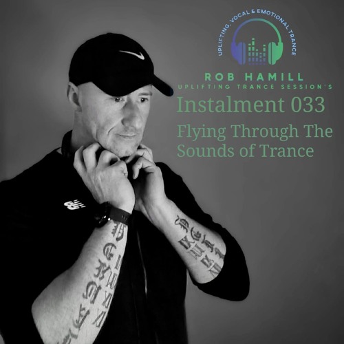 Rob Hamill Pres - Uplifting Trance Sessions 033 - Flying Through The Sounds Of Trance