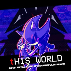 tH1S W0RLD | Boss - Metal Sonic (PEREGRINEPULSE REMIX)