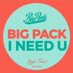 Big Pack - I Need U [Biggie Traxx] | Free Download