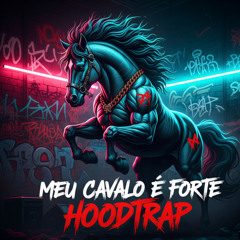 meu cavalo e forte hoodtrap