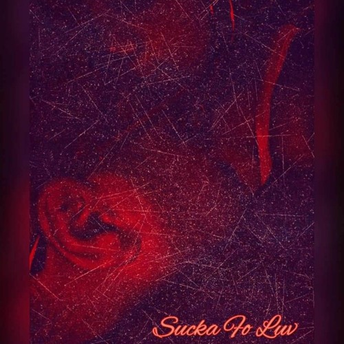 Sucka Fo Luv ( Produced By: Young Tylor )