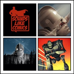 Sounds Like Comics Ep 316 - The Iron Giant (Movie 1999)