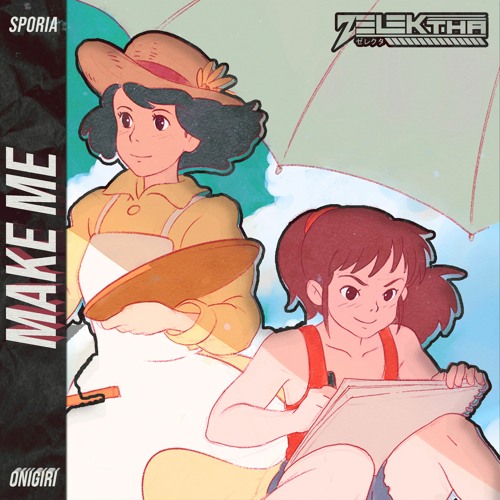 SPORIA & ONIGIRI - Make Me (Zelektha Remix)