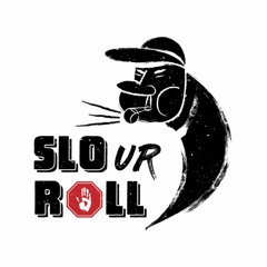 Slo Ur Roll #85