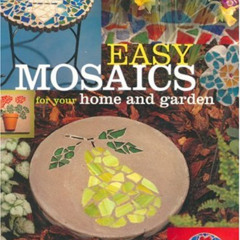GET PDF 📭 Easy Mosaics for Your Home and Garden by  Sarah Donnelly PDF EBOOK EPUB KI