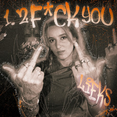 LIEKS - 1,2 F*CK YOU [FREE DL]