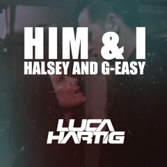 Him & I (Luca Hartig Bootleg)*FREE DL*