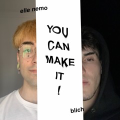 BLICH X ELLE NEMO - YOU CAN MAKE IT! (prod. by Silo x milanezie) [FREE DOWNLOAD]