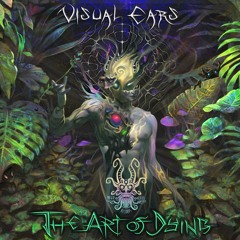 EP - Visual Ears - The Art Of Dying [Magus Nexus Records]